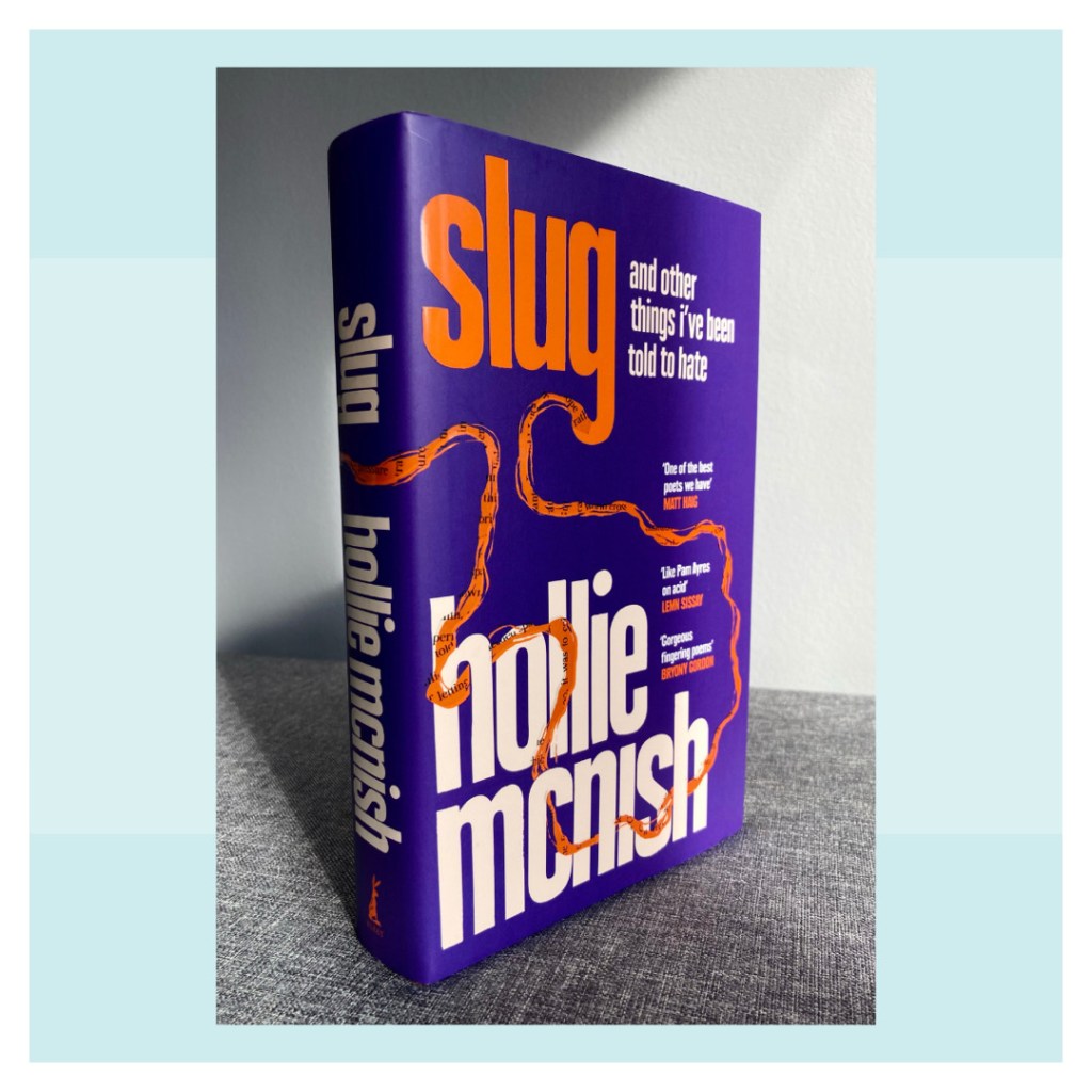 Image of the book Slug and other things I've been told to hate by Hollie McNish with cover design by Jack Smyth, publihsed by Little, Brown Book Group