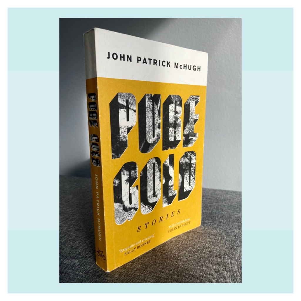 Image of book Pure Gold by John Patrick McHugh with cover design by Jack Smyth and published by New Island