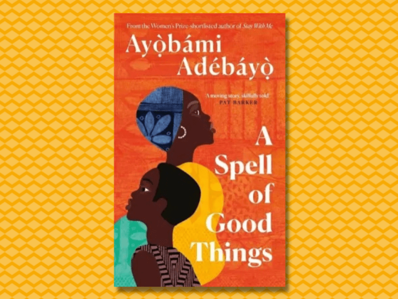 Book Review – A Spell of Good Things by Ayòbámi&nbsp;Adébáyò